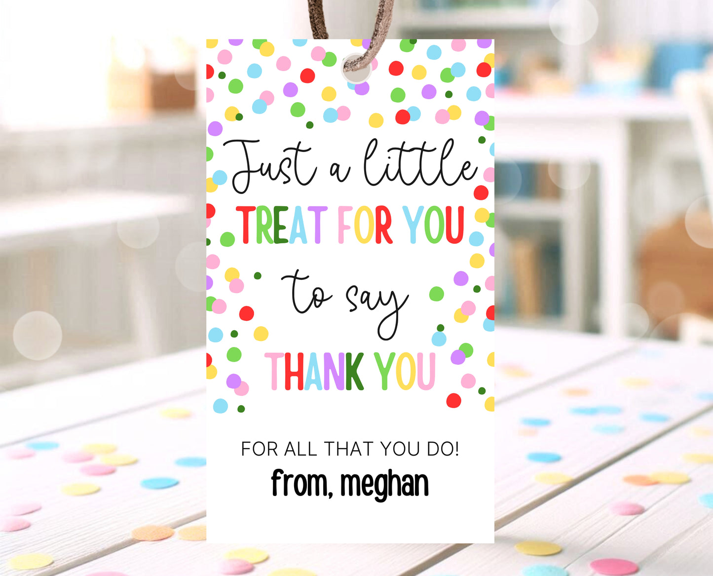 Editable Teacher Appreciation Tag, Teacher Confetti Gift Tag, Thank You Gift Tag, End of School Year Appreciation Week, Digital, Printable